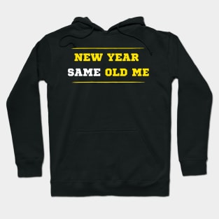 New Year Same Old Me Hoodie